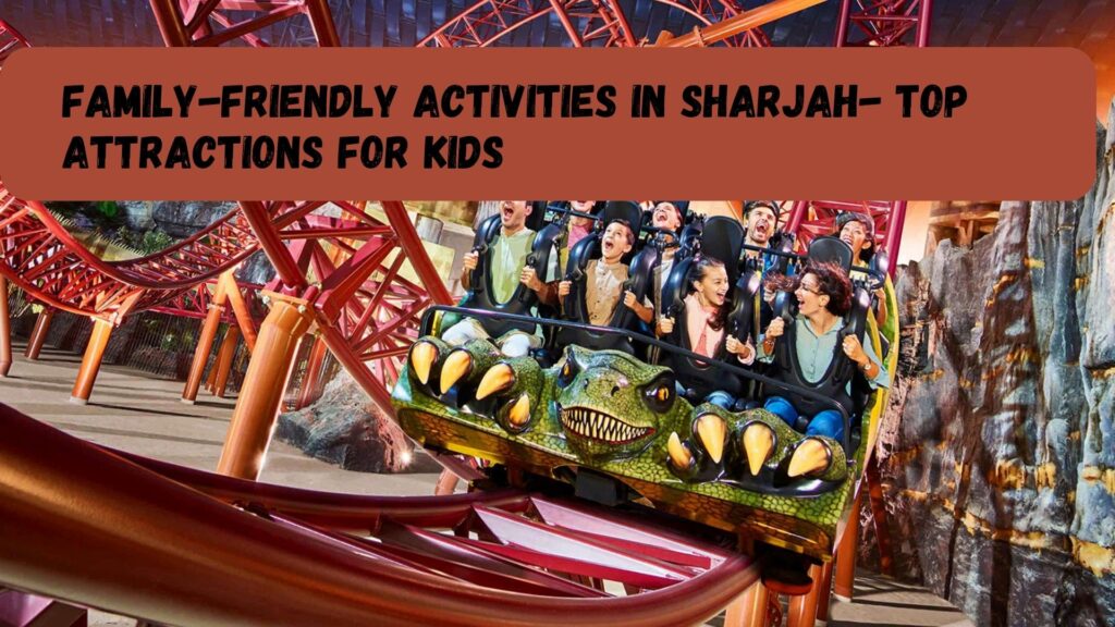 Family-Friendly Activities in Sharjah